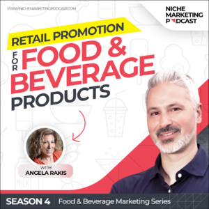 Retail Promotion for Food and Beverage Products - Angela Rakis - Niche Marketing Podcast - shownotes