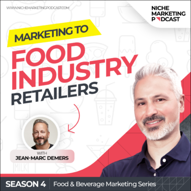 marketing to retailers in the food industry on niche marketing podcast - jean-marc demers